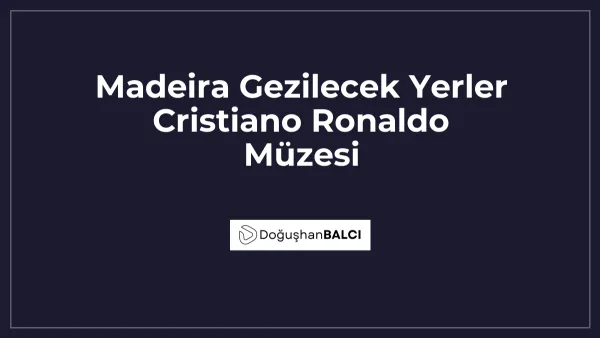 Madeira Gezilecek Yerler Cristiano Ronaldo Müzesi
