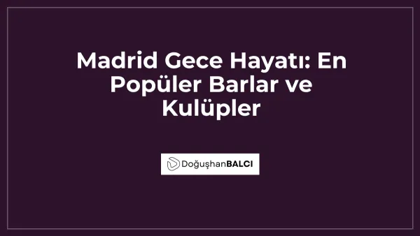 Madrid Gece Hayatı: En Popüler Barlar ve Kulüpler