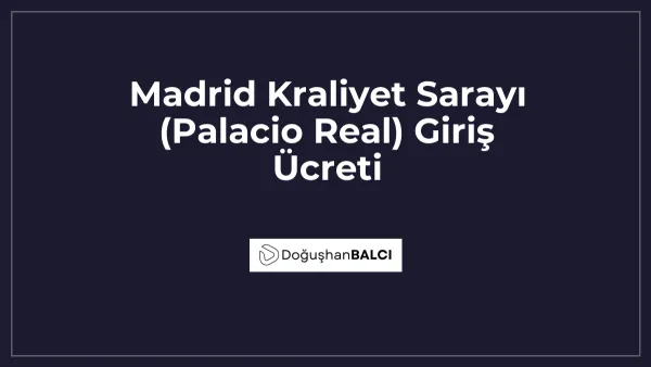 Madrid Kraliyet Sarayı (Palacio Real) Giriş Ücreti
