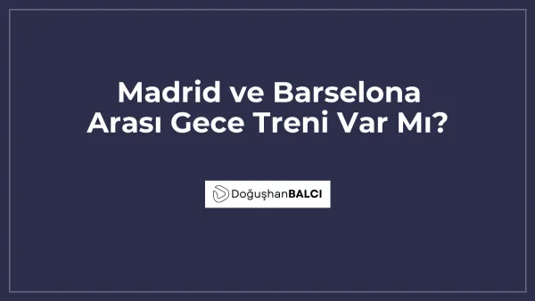 Madrid ve Barselona Arası Gece Treni Var Mı?