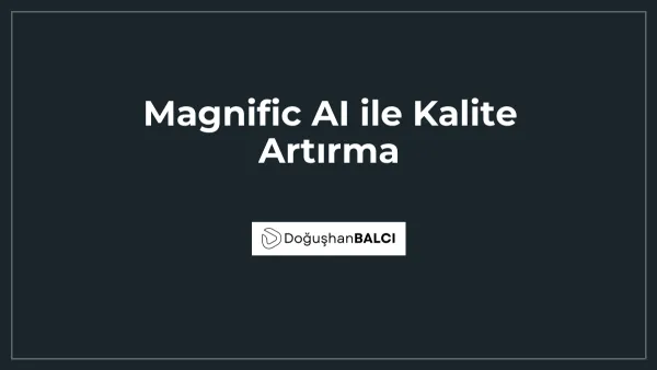Magnific AI ile Kalite Artırma