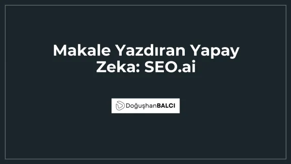 Makale Yazdıran Yapay Zeka: SEO.ai