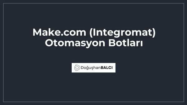 Make.com (Integromat) Otomasyon Botları