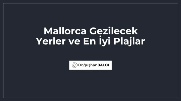 Mallorca Gezilecek Yerler ve En İyi Plajlar