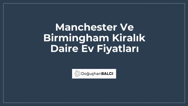 Manchester Ve Birmingham Kiralık Daire Ev Fiyatları