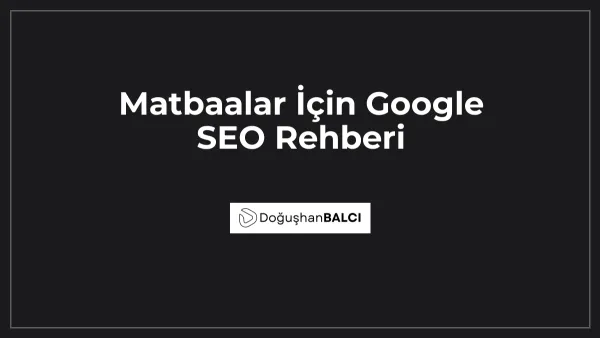 Matbaalar İçin Google SEO Rehberi