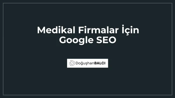 Medikal Firmalar İçin Google SEO