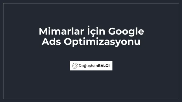 Mimarlar İçin Google Ads Optimizasyonu
