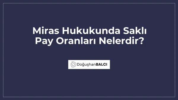 Miras Hukukunda Saklı Pay Oranları Nelerdir?