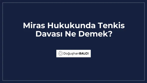Miras Hukukunda Tenkis Davası Ne Demek?