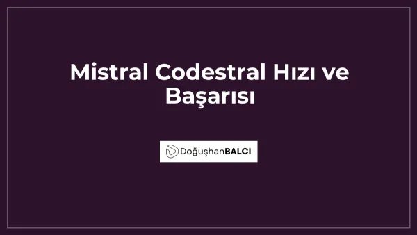 Mistral Codestral Hızı ve Başarısı