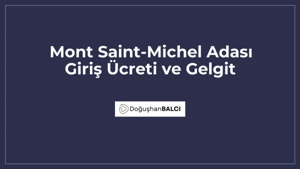 Mont Saint-Michel Adası Giriş Ücreti ve Gelgit