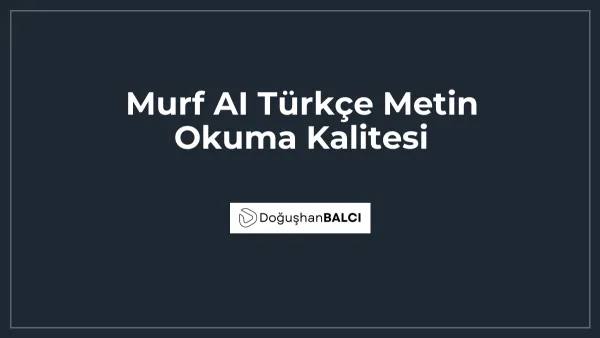 Murf AI Türkçe Metin Okuma Kalitesi
