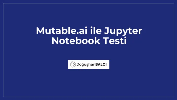 Mutable.ai ile Jupyter Notebook Testi