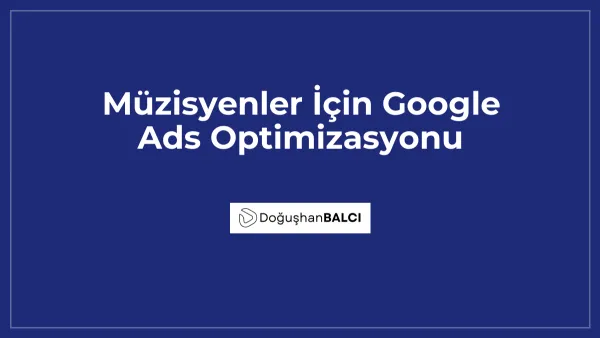 Müzisyenler İçin Google Ads Optimizasyonu