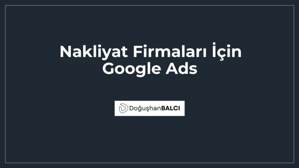 Nakliyat Firmaları İçin Google Ads