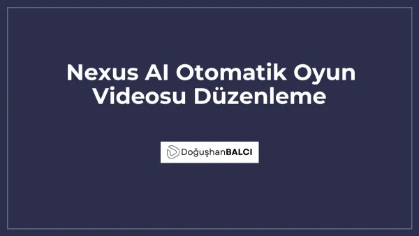 Nexus AI Otomatik Oyun Videosu Düzenleme