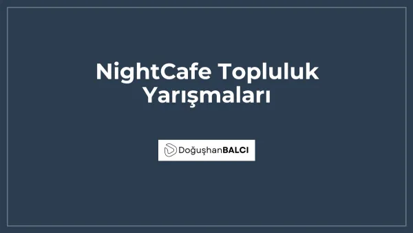 NightCafe Topluluk Yarışmaları