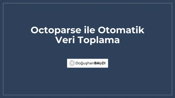 Octoparse ile Otomatik Veri Toplama