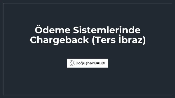 Ödeme Sistemlerinde Chargeback (Ters İbraz)