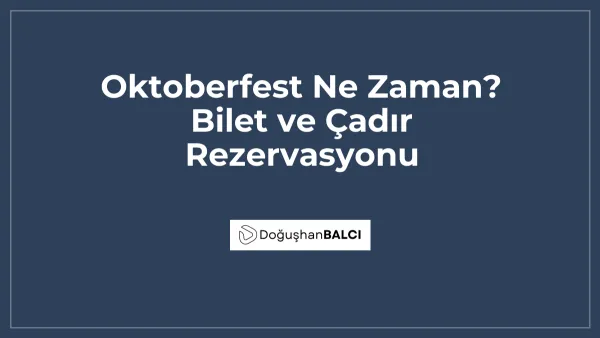 Oktoberfest Ne Zaman? Bilet ve Çadır Rezervasyonu