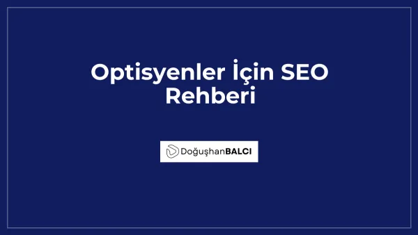 Optisyenler İçin SEO Rehberi