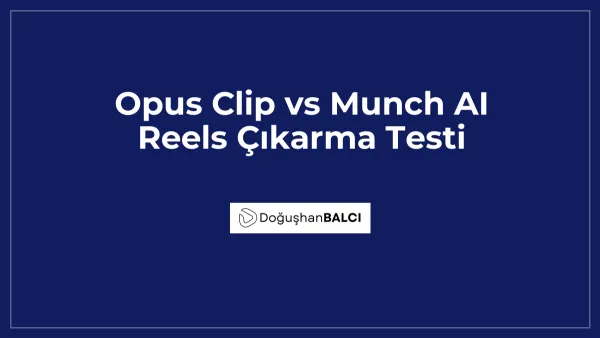 Opus Clip vs Munch AI Reels Çıkarma Testi