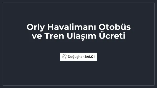 Orly Havalimanı Otobüs ve Tren Ulaşım Ücreti