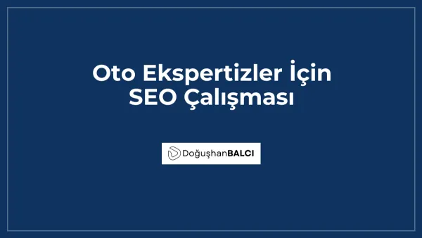 Oto Ekspertizler İçin SEO Çalışması
