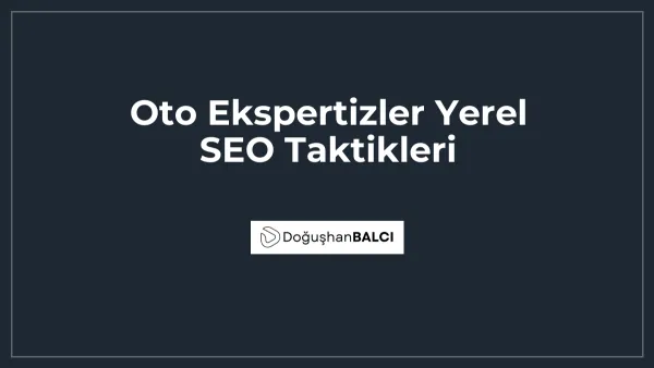 Oto Ekspertizler Yerel SEO Taktikleri
