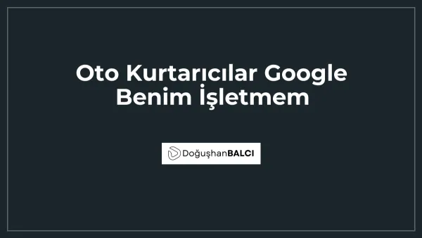 Oto Kurtarıcılar Google Benim İşletmem