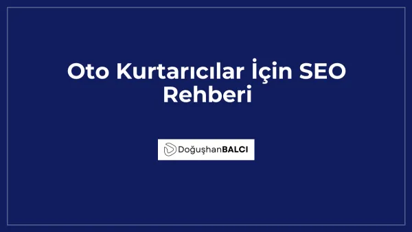 Oto Kurtarıcılar İçin SEO Rehberi