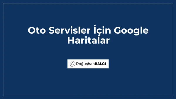 Oto Servisler İçin Google Haritalar