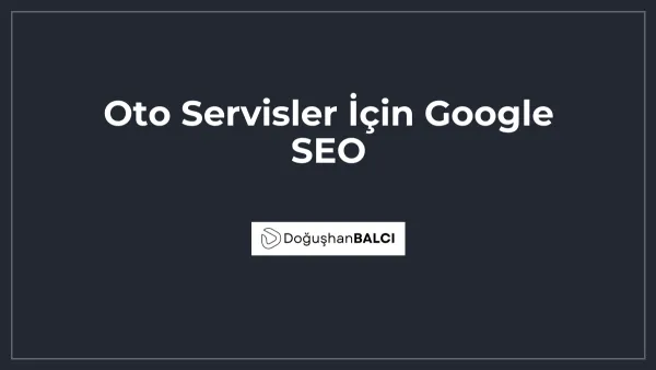 Oto Servisler İçin Google SEO