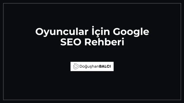 Oyuncular İçin Google SEO Rehberi