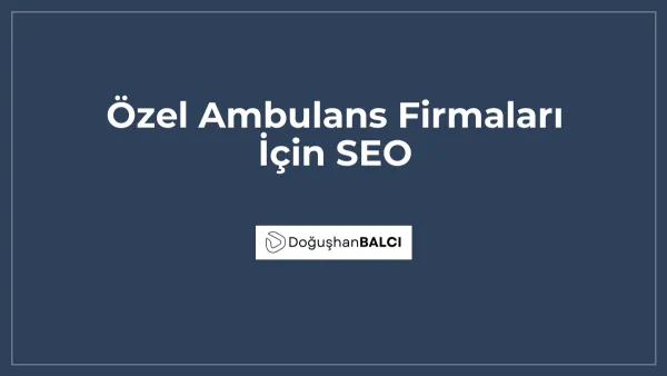 Özel Ambulans Firmaları İçin SEO