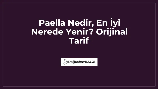 Paella Nedir, En İyi Nerede Yenir? Orijinal Tarif
