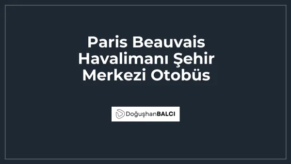Paris Beauvais Havalimanı Şehir Merkezi Otobüs