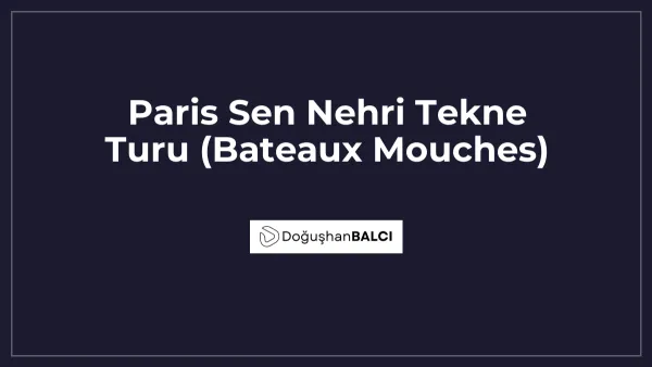 Paris Sen Nehri Tekne Turu (Bateaux Mouches)