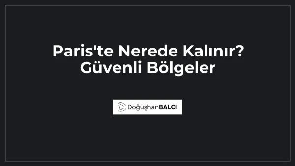 Paris'te Nerede Kalınır? Güvenli Bölgeler