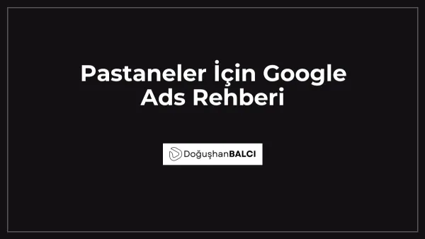 Pastaneler İçin Google Ads Rehberi