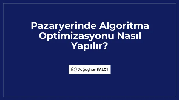 Pazaryerinde Algoritma Optimizasyonu Nasıl Yapılır?