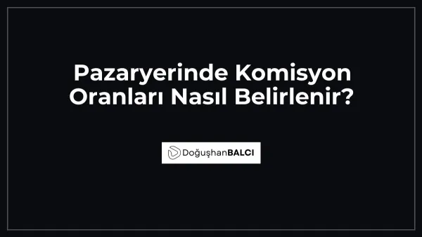 Pazaryerinde Komisyon Oranları Nasıl Belirlenir?