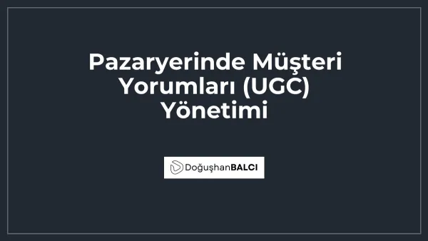 Pazaryerinde Müşteri Yorumları (UGC) Yönetimi