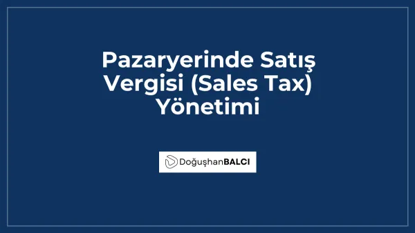 Pazaryerinde Satış Vergisi (Sales Tax) Yönetimi