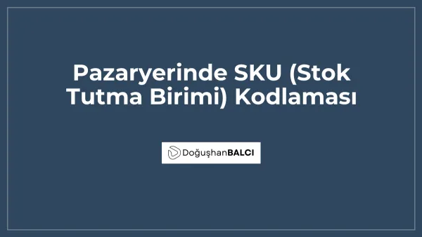 Pazaryerinde SKU (Stok Tutma Birimi) Kodlaması