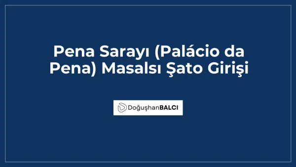 Pena Sarayı (Palácio da Pena) Masalsı Şato Girişi