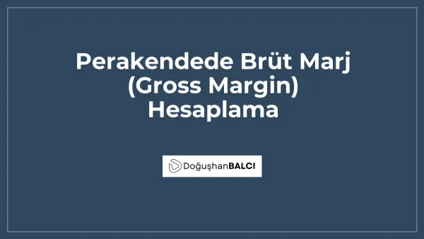 Perakendede Brüt Marj (Gross Margin) Hesaplama
