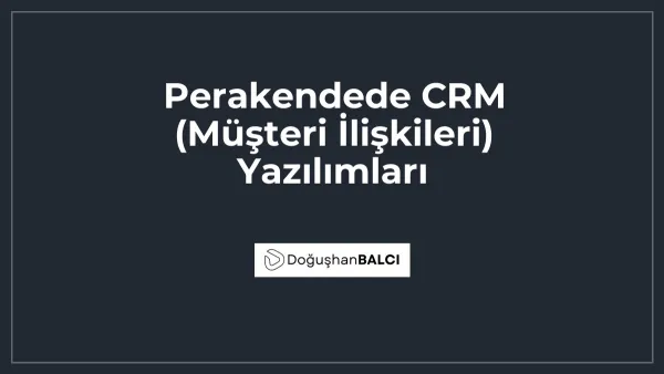 Perakendede CRM (Müşteri İlişkileri) Yazılımları