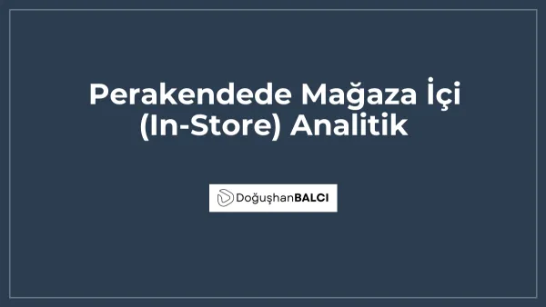 Perakendede Mağaza İçi (In-Store) Analitik